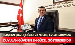 Başkan Çavuşoğlu: 23 Nisan, evlatlarımıza duyulan güvenin en güzel göstergesidir
