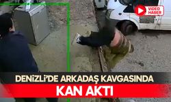 Denizli’de arkadaş kavgasında kan aktı