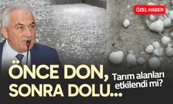 Denizli’de tarım alanları doludan etkilendi mi?
