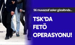 TSK’da FETÖ operasyonu!: 56 muvazzaf asker gözaltında