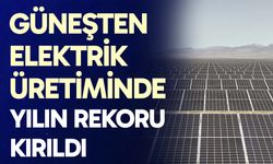 Güneşten elektrik üretiminde yılın rekoru kırıldı