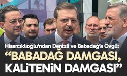 Hisarcıklıoğlu'ndan Denizli ve Babadağ’a Övgü:  “Babadağ Damgası, Kalitenin Damgası”
