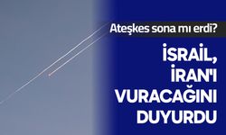 İsrail, İran'ı vuracağını duyurdu