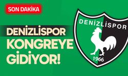Son dakika! Denizlispor kongreye gidiyor!