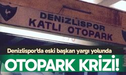 Denizlispor’da otopark krizi! Eski başkan yargı yolunda…