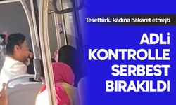 Tesettürlü kadına hakaret eden kadın adli kontrolle serbest bırakıldı