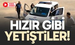 Hızır gibi yetiştiler