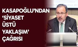 Kasapoğlu’ndan ‘siyaset üstü yaklaşım’ çağrısı