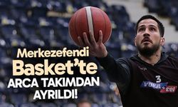 Arca Tülüoğlu Merkezefendi Basket’ten ayrıldı