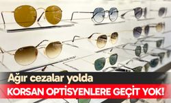 Korsan optisyenlere geçit yok!
