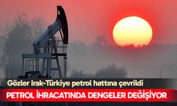 Petrol ihracatında dengeler değişiyor
