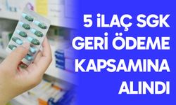 5 ilaç SGK geri ödeme kapsamına alındı