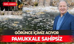 Görünce içimiz acıyor: Pamukkale sahipsiz