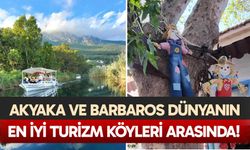 Akyaka ve Barbaros dünyanın en iyi turizm köyleri arasında!