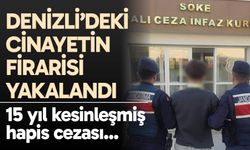 Denizli’deki cinayetin firarisi yakalandı