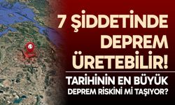 7 Şiddetinde Deprem Üretebilir!