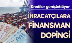 İhracatçılara finansman dopingi
