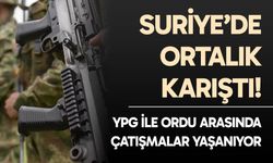 Suriye'de ortalık karıştı! YPG ile ordu arasında çatışmalar yaşanıyor