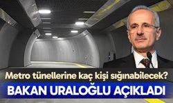 Metro tünellerine olağanüstü durumlarda kaç kişi sığınabilecek?