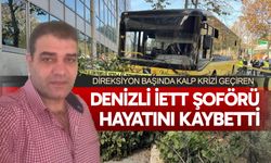 Denizli İETT şoförü kalbine yenik düştü