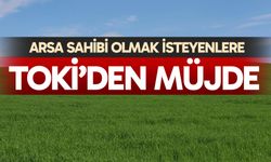 Arsa sahibi olmak isteyenlere TOKİ’den müjde