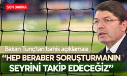 Bakan Tunç'tan bahis açıklaması