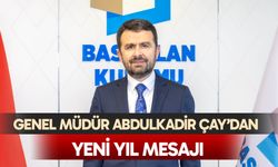 Genel Müdür Abdulkadir Çay’dan yeni yıl mesajı