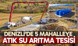 Denizli’de 5 mahalleye atık su arıtma tesisi kuruluyor