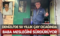 50 yıllık çay ocağında baba mesleğini yaşatıyor