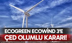 Ecogreen ECowind 3'e ÇED olumlu kararı!
