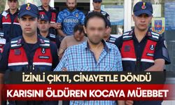 İzinli Çıktı, Cinayetle Döndü: Karısını Öldüren Kocaya Müebbet