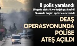 DEAŞ operasyonunda polise ateş açıldı