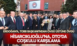 Hisarcıklıoğlu’na, DTO’da Coşkulu Karşılama