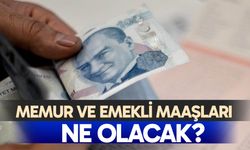 Memur ve emekli maaşları ne olacak?