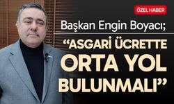 Başkan Boyacı; “Asgari ücrette orta yol bulunmalı”
