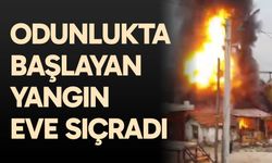 Odunlukta başlayan yangın eve sıçradı