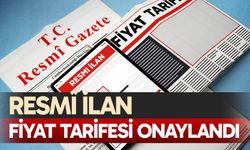 Resmî ilan fiyat tarifesi onaylandı