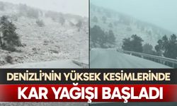 Denizli'nin yüksek kesimlerinde kar yağışı başladı