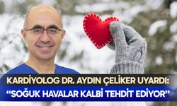 Kardiyolog Dr. Aydın Çeliker uyardı:  “Soğuk havalar kalbi tehdit ediyor”