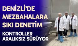 Denizli’de mezbahalara sıkı denetim