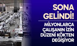 Çalışmalarda sona gelindi! Milyonlarca çalışanın izin düzeni kökten değişiyor