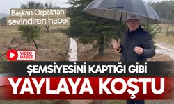 Şemsiyesini kaptığı gibi yaylaya koştu; Orpak’ın yağmur sevinci…
