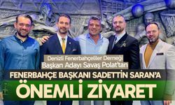 Denizli Fenerbahçeliler Derneği Başkan Adayı Savaş Polat’tan Fenerbahçe Başkanı Sadettin Saran’a önemli ziyaret