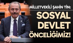 Milletvekili Şahin Tin: “Sosyal devlet önceliğimiz!”