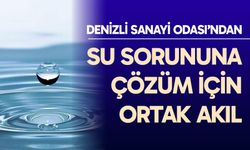 Denizli Sanayi Odası’ndan su sorununa çözüm için ortak akıl