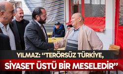 Yılmaz: “Terörsüz Türkiye, siyaset üstü bir meseledir”