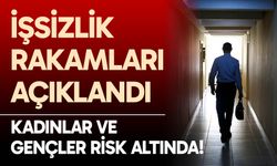 İşsizlik rakamları açıklandı!