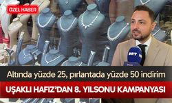 Uşaklı Hafız’dan 8. yılsonu kampanyası...