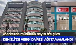 Denizli’de vergi dairesi ağı tamamlandı