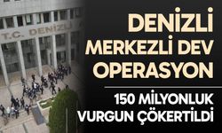 Denizli Merkezli Dev Operasyon!